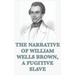 The Narrative of William Wells Brown, A Fugitive Slave