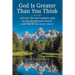 God Is Greater Than You Think: A Former Mormon Explains Why He Left the Mormon Church and Why He Can Never Return