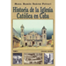 Historia de la Iglesia Católica de Cuba I