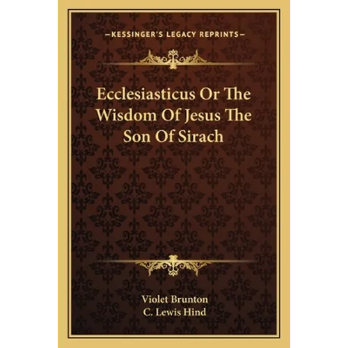 Ecclesiasticus Or The Wisdom Of Jesus The Son Of Sirach