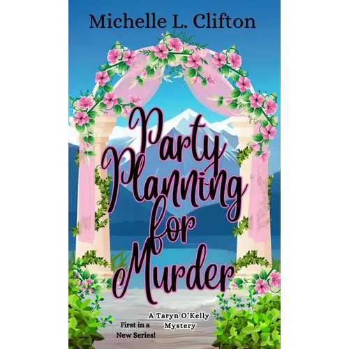 Party Planning for Murder: A Taryn O'Kelly Mystery