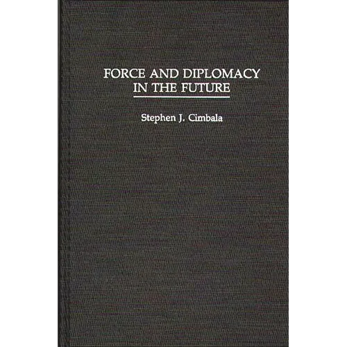 Force and Diplomacy in the Future - Hardcover