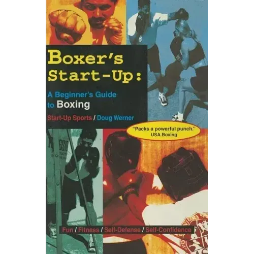 Boxer's Start-Up: A Beginner's Guide to Boxing