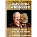 The Raccoon Whisperer: The Story of James Blackwood