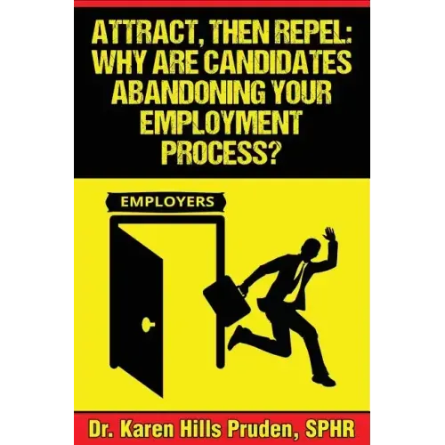 Attract, Then Repel: Why Are Candidates Abandoning Your Employment Process?