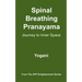 Spinal Breathing Pranayama - Journey to Inner Space: (AYP Enlightenment Series)