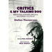 Critics & My Talking Dog: Selected Stories, Essays, Lectures & a Play