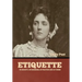 Etiquette: In Society, In Business, In Politics and at Home