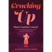 Cracking Up: Black Feminist Comedy in the Twentieth and Twenty-First Century United States