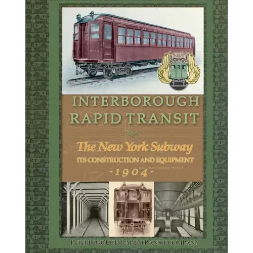 Interborough Rapid Transit: The New York Subway Its Construction and Equipment