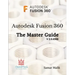 Autodesk Fusion 360 - The Master Guide
