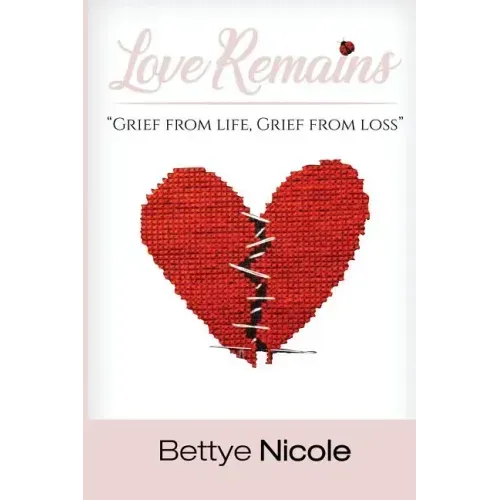 Love Remains: Grief From Life, Grief from Loss