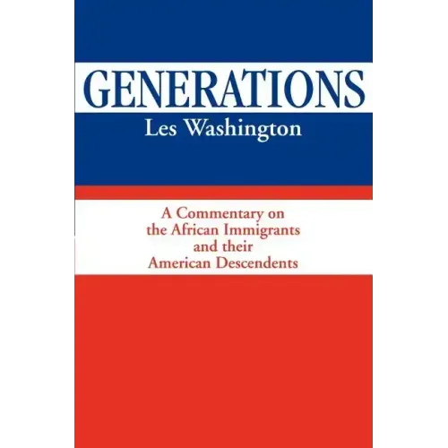 Generations: A Commentary on the History of the African Immigrants and Their American Descendents