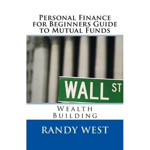 Personal Finance for Beginners Guide to Mutual Funds: Wealth Building