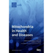 Mitochondria in Health and Diseases