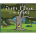 There's Love in the Trees