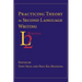 Practicing Theory in Second Language Writing