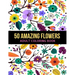 50 Amazing Flowers Adult Coloring Book: An Adult Coloring Book with Beautiful Spring Flowers, Fun, Easy, Relaxation, Stress-Relief, Meditation and Cre