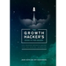 The Growth Hacker's Guide to the Galaxy: 100 Proven Growth Hacks for the Digital Marketer
