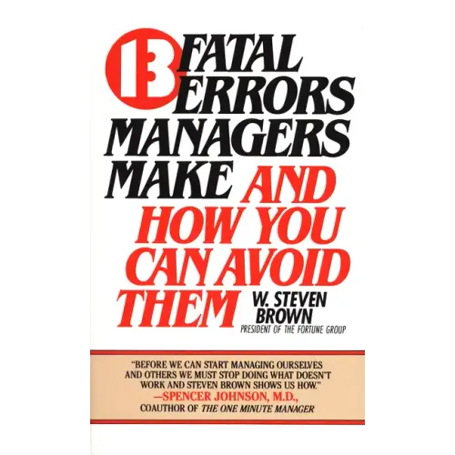 13 Fatal Errors Managers Make and How You Can Avoid Them