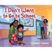 I Don't Want to Go to School