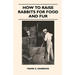 How to Raise Rabbits for Food and Fur