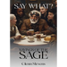 Say What? Sayings of the Sage