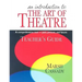 An Introduction to the Art of Theatre--Teacher's Guide: A Comprehensive Text -- Past, Present, and Future