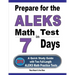 Prepare for the ALEKS Math Test in 7 Days: A Quick Study Guide with Two Full-Length ALEKS Math Practice Tests