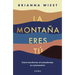 La Montaña Eres Tú Cómo Transformar El Autosabotaje En Automaestría (Spanish Edition)