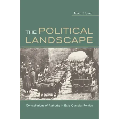 The Political Landscape: Constellations of Authority in Early Complex Polities
