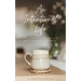 An Intentional Life: A Guide To A Slower And More Peaceful Existence
