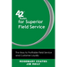 42 Rules for Superior Field Service: The Keys to Profitable Field Service and Customer Loyalty