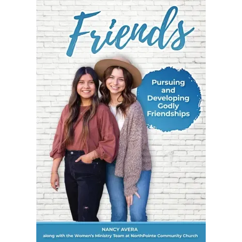 Friends: Pursuing and Developing Godly Friendships