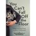 You Can't Fall Off the Floor: And Other Lessons from a Life in Hollywood