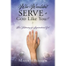 Who Wouldn't Serve a God Like You?: Her Testimony of a Supernatural God