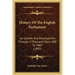 History Of The English Parliament: Its Growth And Development Through A Thousand Years, 800 To 1887 (1895)
