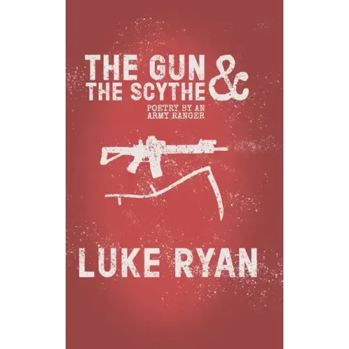 The Gun and the Scythe: Poetry by an Army Ranger