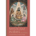 Mysticism in Iran: The Safavid Roots of a Modern Concept