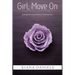 Girl, Move On: A Guide to Successfully Letting Go