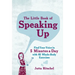 The Little Book of Speaking Up: Find Your Voice in 5 Minutes a Day with 65 Whole-Body Exercises