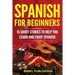 Spanish for Beginners: 15 Short Stories to Help You Learn and Enjoy Spanish