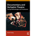Documentary and Verbatim Theatre: Tracing Methodologies and Practitioners