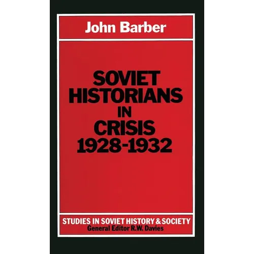Soviet Historians in Crisis, 1928-1932