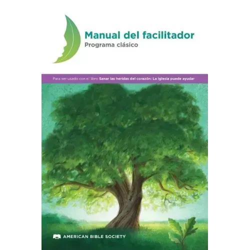 Manual del facilitador - Programa clásico: Sanar las heridas del corazón