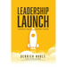 Leadership Launch: Essential Skills for New Leaders