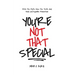 You're Not That Special: Ditch the Myth, Face the Truth, and Build Unstoppable Momentum