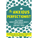The Anxious Perfectionist: How to Manage Perfectionism-Driven Anxiety Using Acceptance and Commitment Therapy