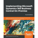 Implementing Microsoft Dynamics 365 Business Central On-Premise - Fourth Edition