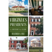 Virginia's Presidents: A History & Guide